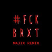 Fuck Brexit (#FckBrxt)