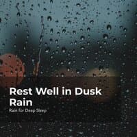 Rest Well in Dusk Rain