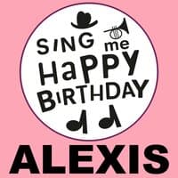 Happy Birthday Alexis, Vol. 1