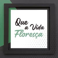 Que a Vida Floresça