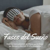 Fases del Sueño: Música Instrumental de Piano para Dejar de Pensar y Dormir Profundamente