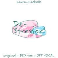 De-Stressor (DEX ver.)