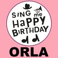 Happy Birthday Orla, Vol. 1