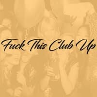 Fuck This Club Up