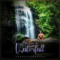 Fall Like A Waterfall