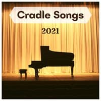 Cradle Songs 2021 - Relaxing Lullabies for Piano