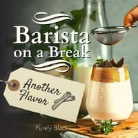 Barista on a Break - Another Flavor