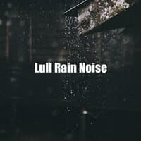 Lull Rain Noise