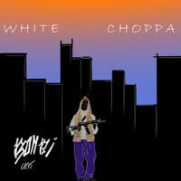 WhiTe Choppa