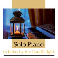 Solo Piano to Relax by the Candlelight