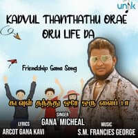 Kadvul Thanthathu Orae Oru Life Da Friendship Gana Song