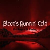 Blood's Runnin' Cold