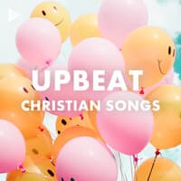 Upbeat Christian Songs