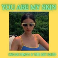 You are my Skin