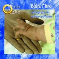 Circle of Life; Songs for the New Mother: Baby, Mine