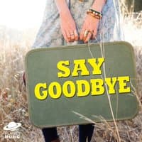 Say Goodbye