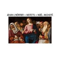 Jehan L'Héritier: Motets