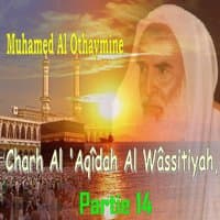 Charh Al 'Aqîdah Al Wâssitiyah, Partie 14