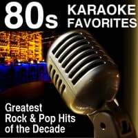 80s Karaoke Favorites: Greatest Rock and Pop Hits Of The Decade