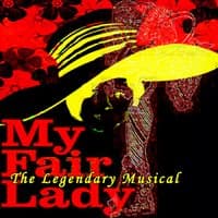 My Fair Lady - The Legendary Musical