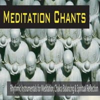 Meditation Chants: Rhythmic Instrumentals for Meditation, Chakra Balancing & Spiritual Reflection