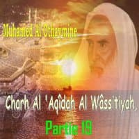 Charh Al 'Aqîdah Al Wâssitiyah, Partie 19