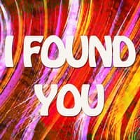 I Found You