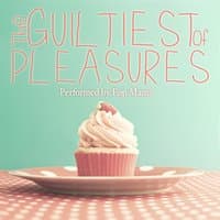 The Guiltiest of Pleasures