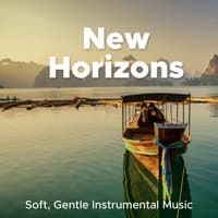 New Horizons - Soft, Gentle Instrumental Music to Dream Peacefully at Night