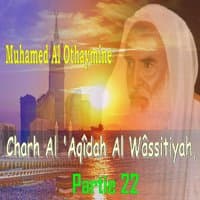 Charh Al 'Aqîdah Al Wâssitiyah, Partie 22