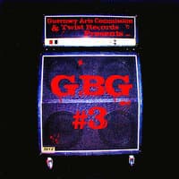 Guernsey Arts Commission & Twist Records Presents...G.B.G #3