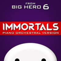 Immortals (From "Big Hero 6")