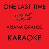 One Last Time Karaoke Originally Performed By Ariana Grande