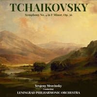 Tchaikovsky: Symphony No. 4 in F Minor, Op. 36