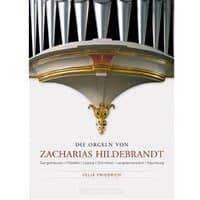 Die Orgeln von Zacharias Hildebrandt, Vol. 1