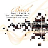 Bach: French Suite No. 6 & Partita for Harpsichord