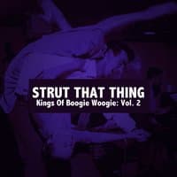 Strut That Thing, Kings of Boogie Woogie: Vol. 2