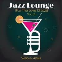 Jazz Lounge Vol. 01 (For The Love Of Jazz)