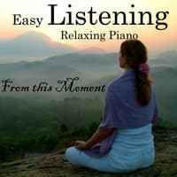 Easy Listening Piano - From This Moment - Relaxing Piano Music