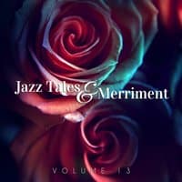 Jazz Tales & Merriment, Vol. 13