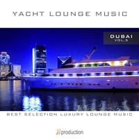 Yacht Lounge, Vol. 5 : Dubai