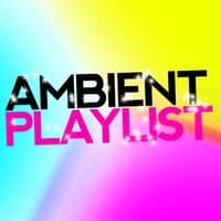 Ambient Playlist