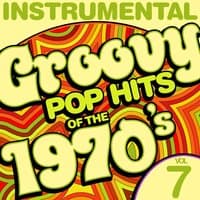 Instrumental Groovy Pop Hits of the 1970's, Vol. 7