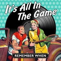 It's All in the Game - Remember When