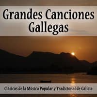 Grandes Canciones Gallegas: Clásicos de la Música Popular y Tradicional de Galicia