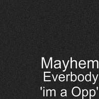 Everbody 'Im a Opp'