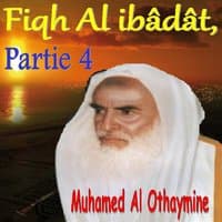 Fiqh Al ibâdât, Partie 4