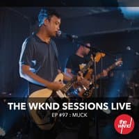 The Wknd Sessions Ep. 97: Muck