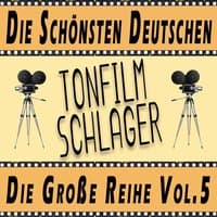 Die Schoensten Deutschen Tonfilmschlager - Die Große Reihe Vol. 5