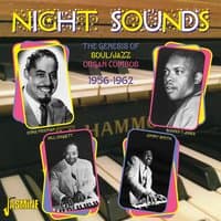 Night Sounds - The Genesis of Soul / Jazz Organ Combos, 1956 - 1962